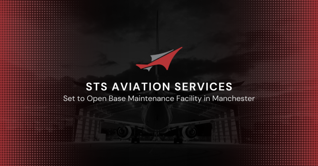 STS Aviation to open Manchester MRO base